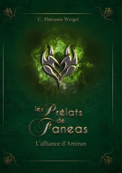 Les Prélats de Faneas : L'alliance d'Amiran - Tome 3 : l'alliance d'Amiran