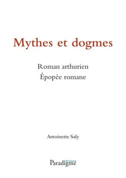 Mythes et dogmes : roman arthurien, épopée romane