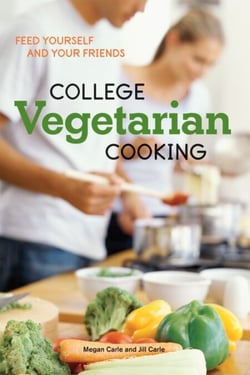 College Vegetarian Cooking - Feed Yourself and Your Friends [A Cookbook]