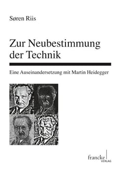 Zur Neubestimmung der Technik - Eine Auseinandersetzung mit Martin Heidegger
