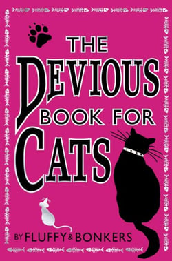 The Devious Book for Cats - Cats have nine lives. Shouldn’t they be lived to the fullest?