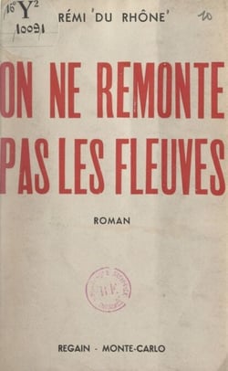 On ne remonte pas les fleuves