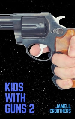 Kids With Guns 2 - Kids With Guns, #2