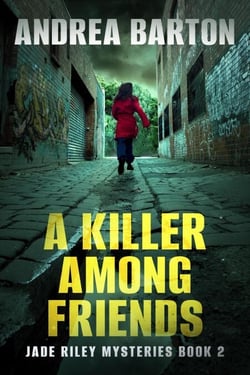 A Killer Among Friends - Jade Riley Mysteries, #2