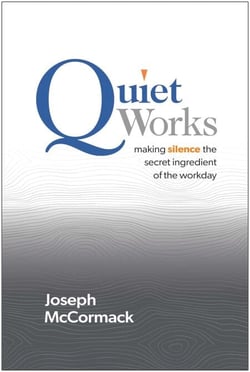 Quiet Works - Making Silence the Secret Ingredient of the Workday