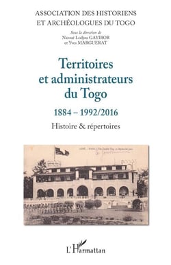 Territoires et administrateurs du Togo - 1884-1992/2016 Histoire &amp; répertoires - Histoire &amp; répertoires