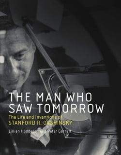 The Man Who Saw Tomorrow - The Life and Inventions of Stanford R. Ovshinsky