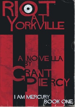 Riot at Yorkville (I Am Mercury series - Book 1) - I Am Mercury, #1