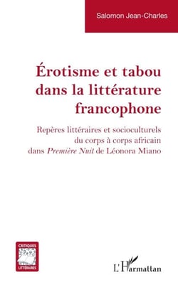 Érotisme et tabou dans la littérature francophone - Repères littéraires et socioculturels du corps à corps africain dans Première Nuit de Léonora Miano
