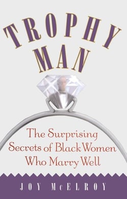 Trophy Man - The Surprising Secrets of Black Women Who Marry Well