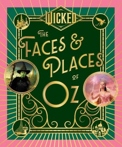 Wicked: The Faces &amp; Places of Oz