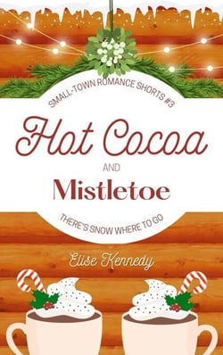 Hot Cocoa and Mistletoe: A Snowed In, Enemies-to-Lovers Christmas Novella - Only One Cozy Bed, #3