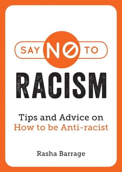 Say No to Racism - Tips and Advice on How to be Anti-Racist