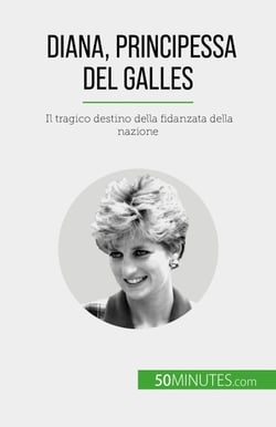 Diana, Principessa del Galles - Il tragico destino della fidanzata della nazione