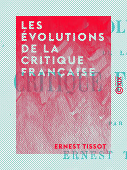 Les Évolutions de la critique française - La critique littéraire, la critique moraliste, la critique analytique