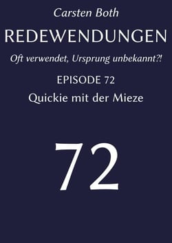 Redewendungen: Quickie mit der Mieze - Redewendungen – Oft verwendet, Ursprung unbekannt?! – EPISODE 72