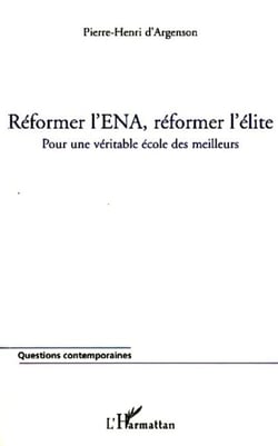 Réformer l'ENA, réformer l'élite - Pour une véritable école des meilleurs