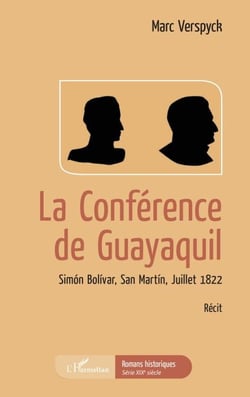 La conférence de Guayaquil - Simon Bolivar, San Martin, Juillet 1822