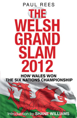 The Welsh Grand Slam 2012 - How Wales Won the Six Nations Championship