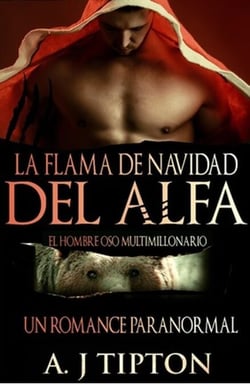 La Flama de Navidad del Alfa: Un Romance Paranormal - El Hombre Oso Multimillonario, #4
