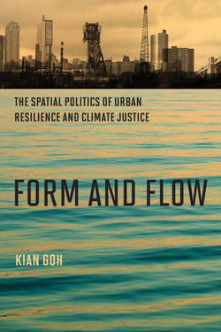Form and Flow - The Spatial Politics of Urban Resilience and Climate Justice