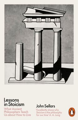 Lessons in Stoicism - What Ancient Philosophers Teach Us about How to Live