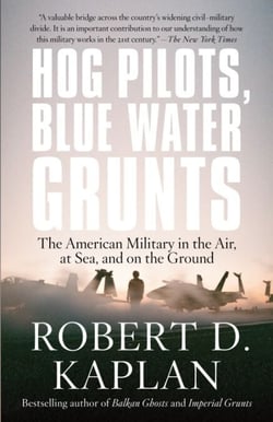 Hog Pilots, Blue Water Grunts - The American Military in the Air, at Sea, and on the Ground