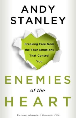 Enemies of the Heart - Breaking Free from the Four Emotions That Control You