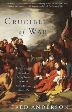 Crucible of War - The Seven Years' War and the Fate of Empire in British North America, 1754-1766