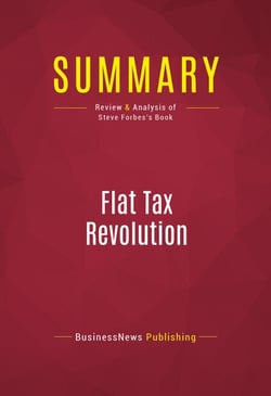 Summary: Flat Tax Revolution - Review and Analysis of Steve Forbes's Book