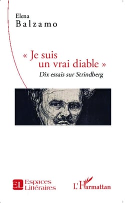 "Je suis un vrai diable" - Dix essais sur Strindberg