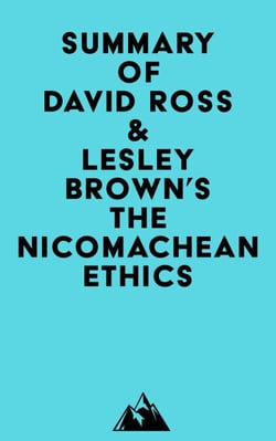 Summary of David Ross &amp; Lesley Brown's The Nicomachean Ethics