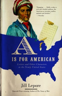 A Is for American - Letters and Other Characters in the Newly United States