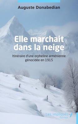 Elle marchait dans la neige - Itinéraire d’une orpheline arménienne génocidée en 1915