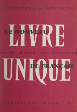 Le nouveau livre unique de français - Cours moyen et supérieur, classe de 7e, examen d'entrée en 6e