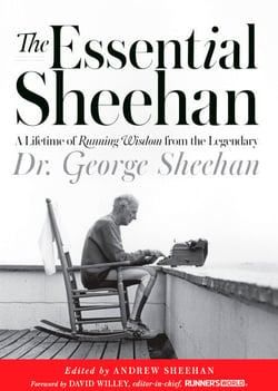 The Essential Sheehan - A Lifetime of Running Wisdom from the Legendary Dr. George Sheehan