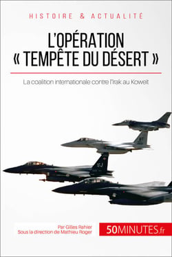 L'opération « Tempête du désert » - La coalition internationale contre l'Irak au Koweït