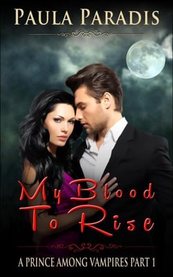 My Blood To Rise (A Prince Among Vampires, Part 1) - A Prince Among Vampires, #1