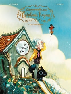 L'Épouvantable peur d'Épiphanie Frayeur T02 - Le Temps perdu