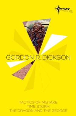 Gordon R Dickson SF Gateway Omnibus - Tactics of Mistake, Time Storm, The Dragon and the George