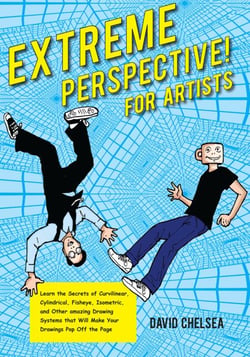 Extreme Perspective! For Artists - Learn the Secrets of Curvilinear, Cylindrical, Fisheye, Isometric, and Other Amazing Drawing Systems that Will Make Your Drawings Pop Off the Page