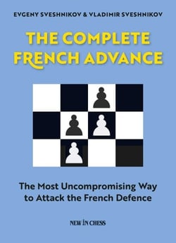 The Complete French Advance - The Most Uncompromising Way to Attack the French Defence