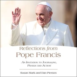 Reflections from Pope Francis - An Invitation to Journaling, Prayer, and Action