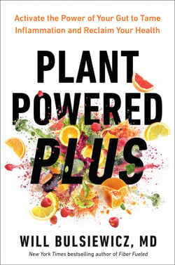 Plant Powered Plus - Activate the Power of Your Gut to Tame Inflammation and Reclaim Your Health