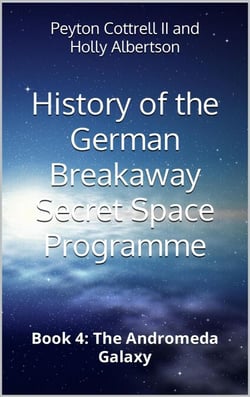 The Andromeda Galaxy - History of the German Breakaway Secret Space Programme, #4