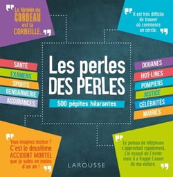 Les perles des perles - 500 pépites hilarantes