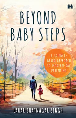 Beyond Baby Steps - A Science-Based Approach to Modern-Day Parenting