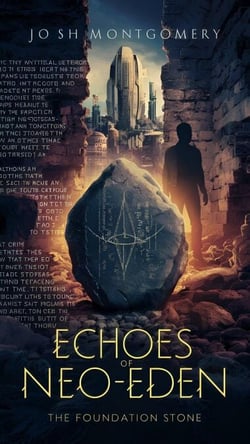 Echoes of Neo-Eden: The Foundation Stone - Echoes of Neo-Eden, #1