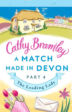 A Match Made in Devon - Part Four - The Leading Lady