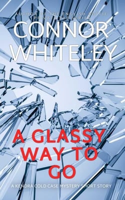 A Glassy Way To Go: A Kendra Detective Mystery Short Story - Kendra Cold Case Detective Mysteries, #9